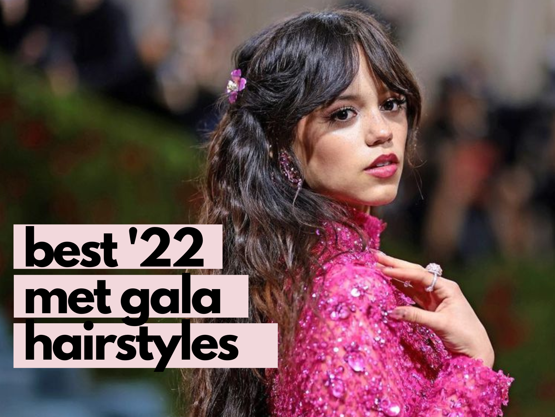 met gala 2022: best hairstyles.