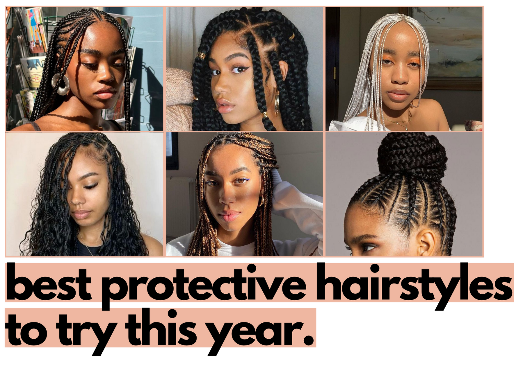 Top 5 Protective Braided Hairstyles to Wear This Year.