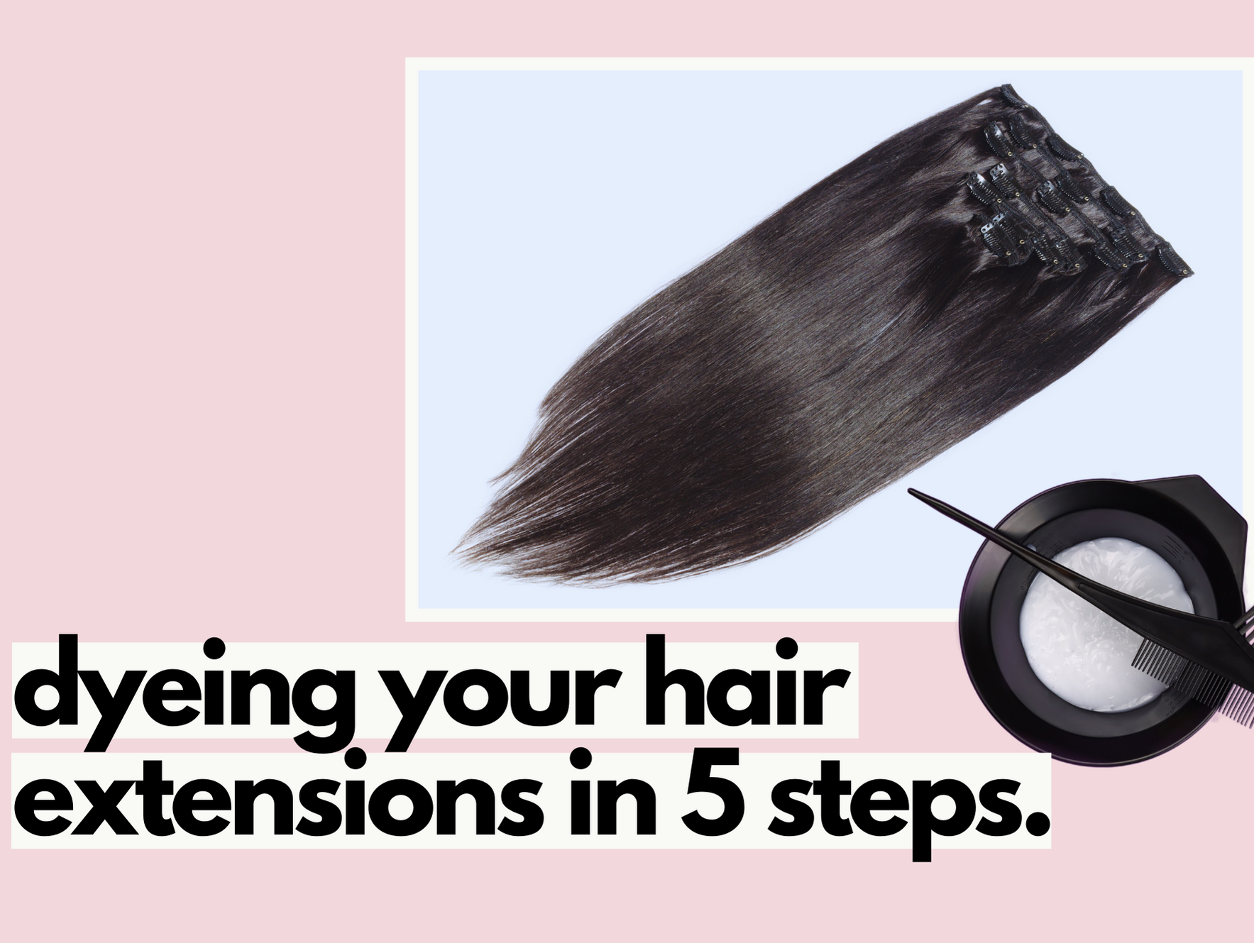 how to dye hair extensions: a simple guide.