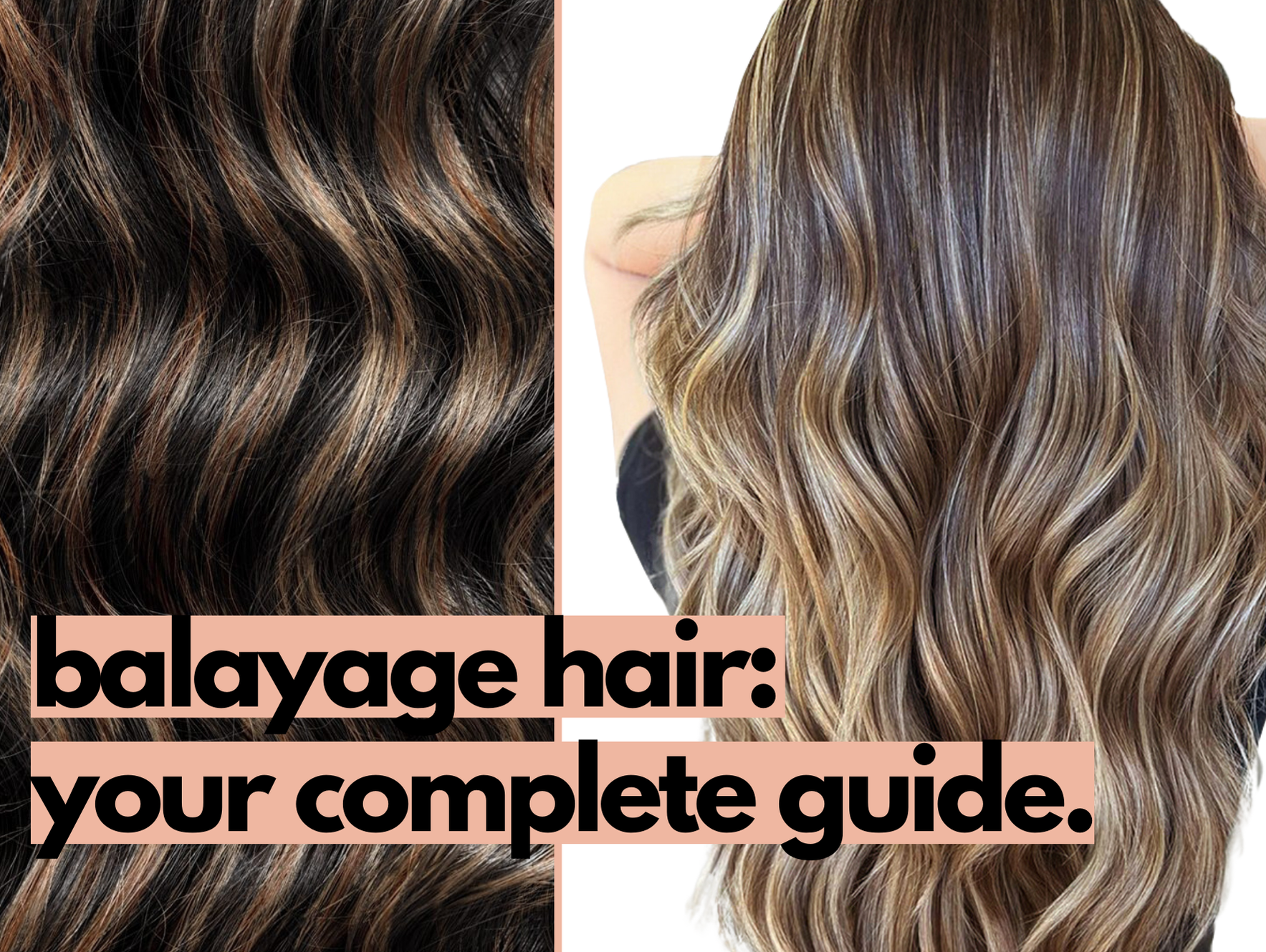 Everything You Need to Know About Balayage Hair.