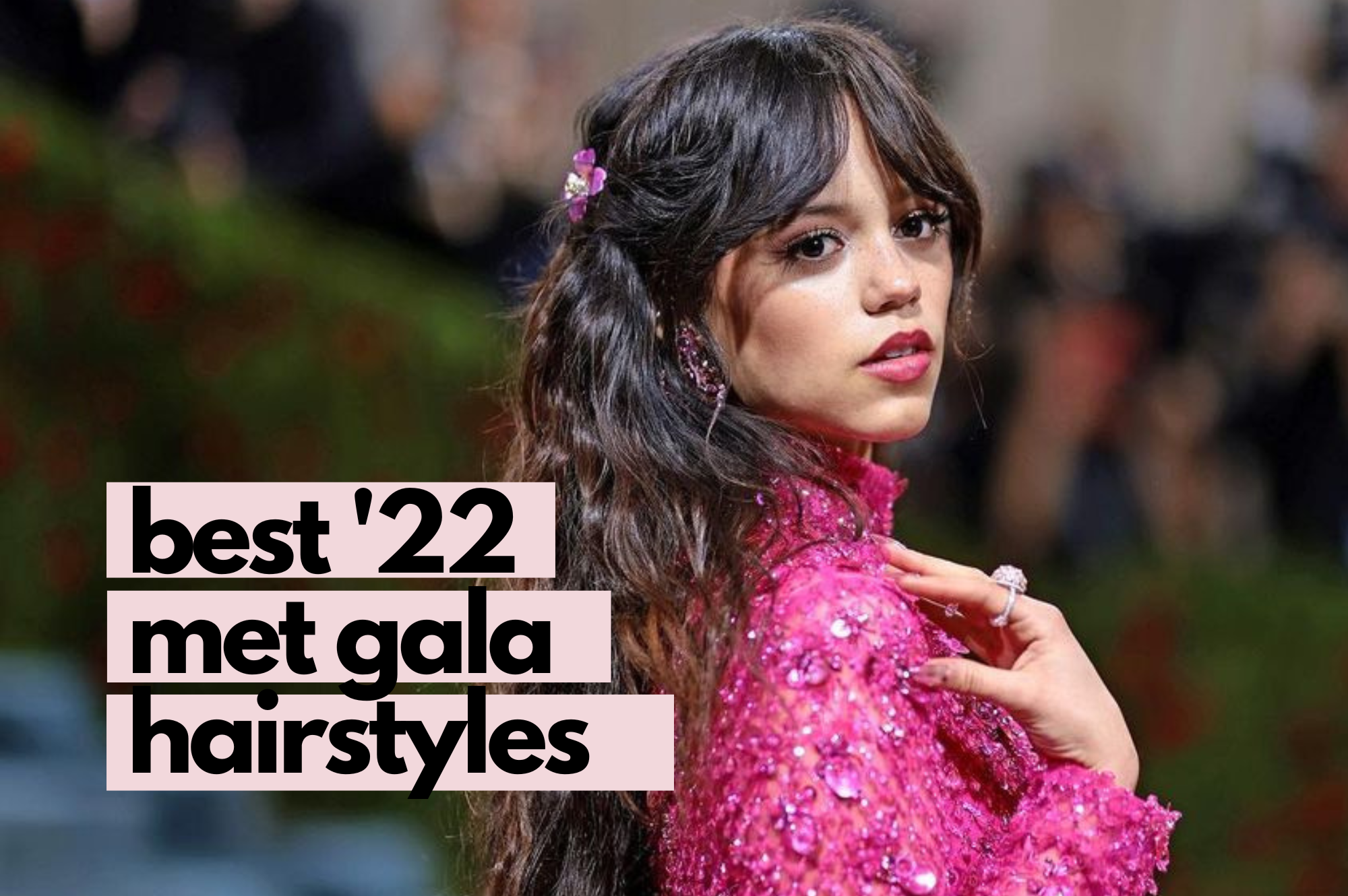 met gala 2022: best hairstyles.