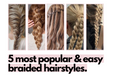 5 Easy Braided Hairstyles To Try Out This Summer.