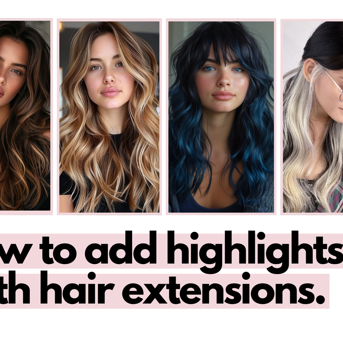 Have fun with hair extensions: create hair highlights at home ...