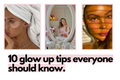 Glow Up Tips: Become the Best Version of Yourself.
