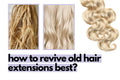 revive old hair extensions in 5 steps.