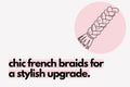 top 8 french braid hairstyles to elevate your look.