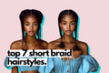 short braid styles: 7 trendy ideas for short hair.