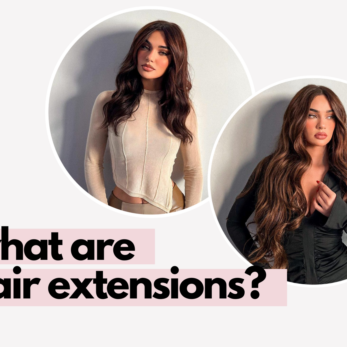 Different Types of Hair Extensions: All You Need To Know. – Irresistible Me